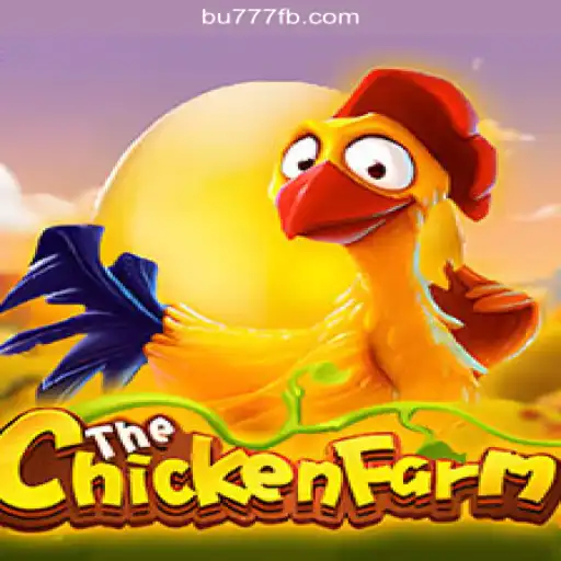 Exploring the Thrills of ChickenFarm and BU777.COM Platform