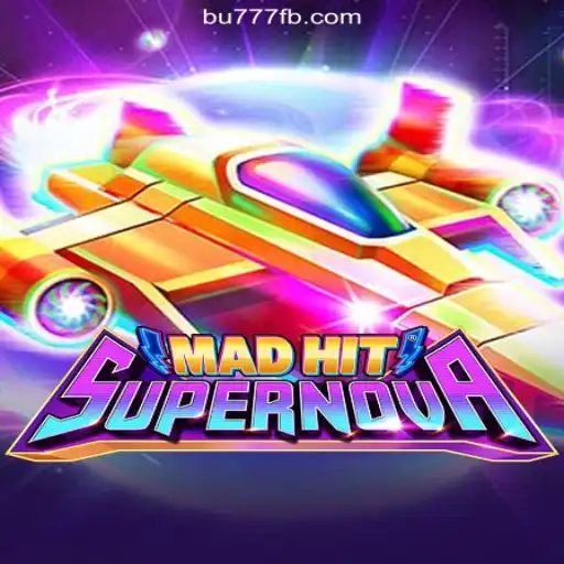 MadHitSupernova: Exploring The Ultimate Online Slot Game Experience on BU777.COM
