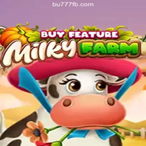 Discover MilkyFarmBuyFeature: An Exciting Online Slot Experience with BU777.COM