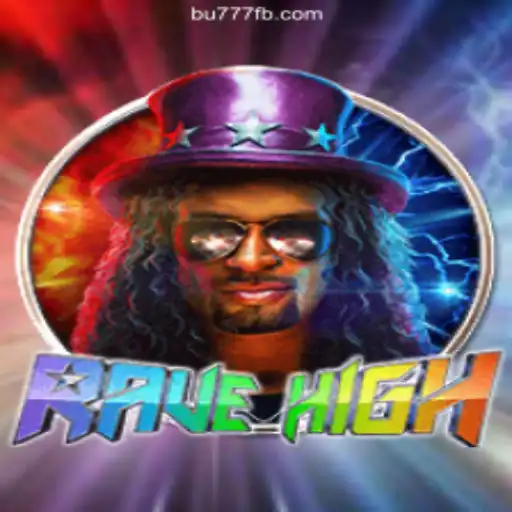 RaveHigh: The Ultimate Online Slots Experience on BU777.COM Platform